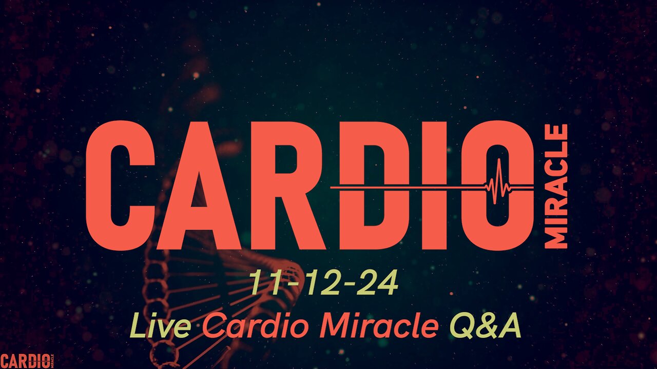 11-12-24 Live Cardio Miracle Q&A