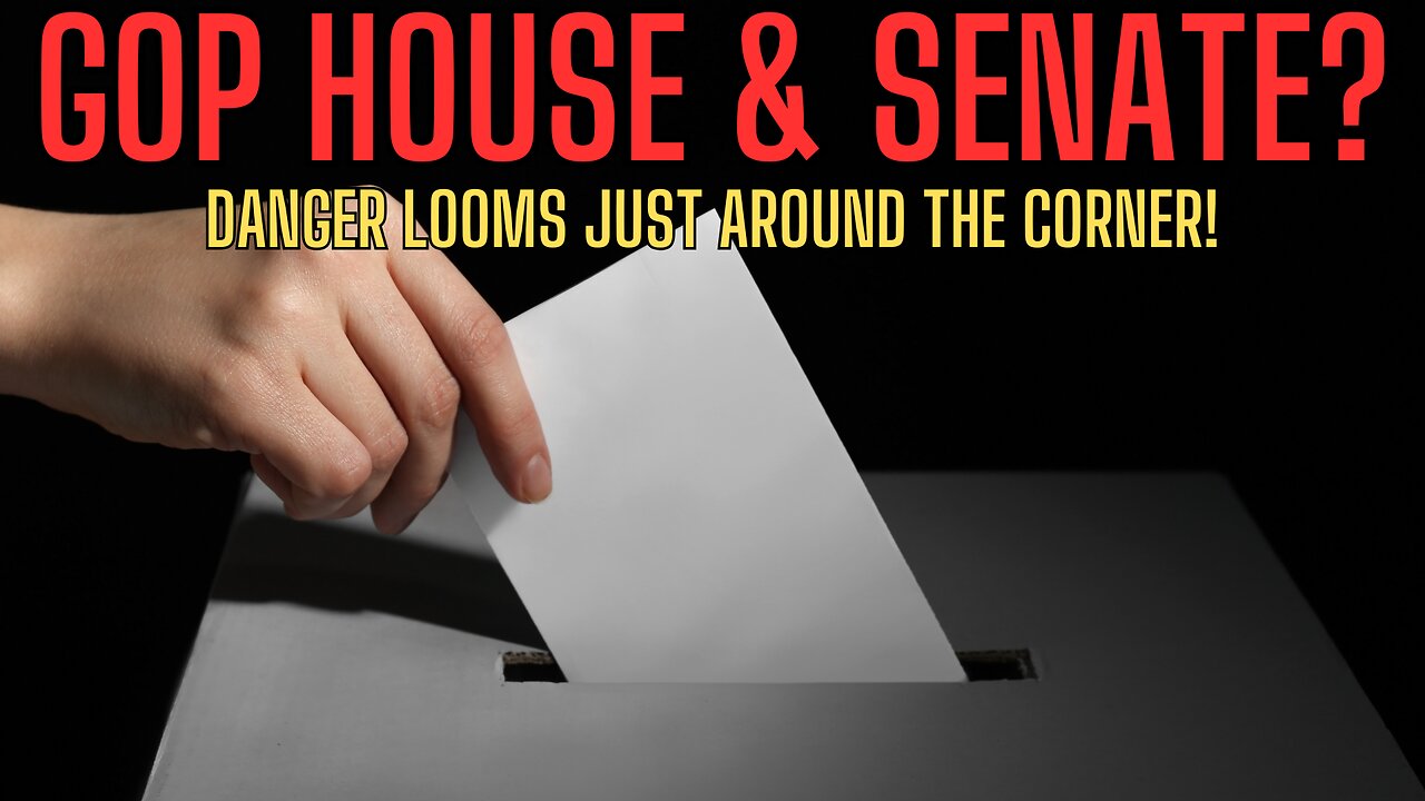 DANGER! GOP HOUSE AND SENATE? Danger Looms Just Around The Corner and WE ARE NOT PREPARED!