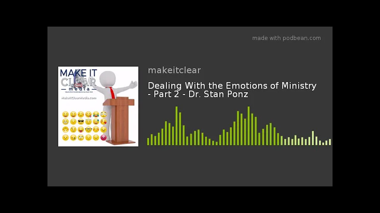 Dealing With the Emotions of Ministry - Part 2 - Dr. Stan Ponz