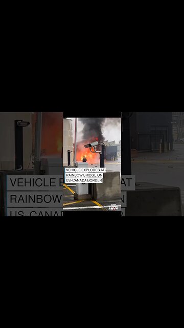 Vehicle Explosion at Rainbow Bridge in Niagara Falls Prompts Evacuations