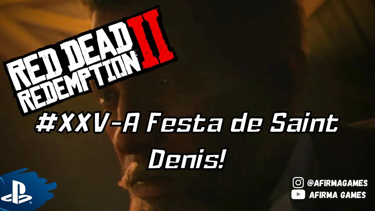 Red Dead Redemption 2 - #25 A Festa de Saint Denis! - PS4 (#269)