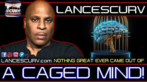 NOTHING GREAT EVER CAME OUT OF A CAGED MIND! | LANCESCURV