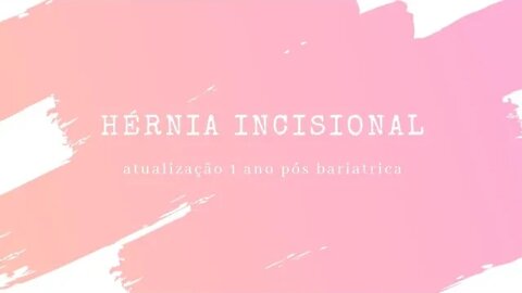 Hérnia Incisional pós bariátrica Bypass