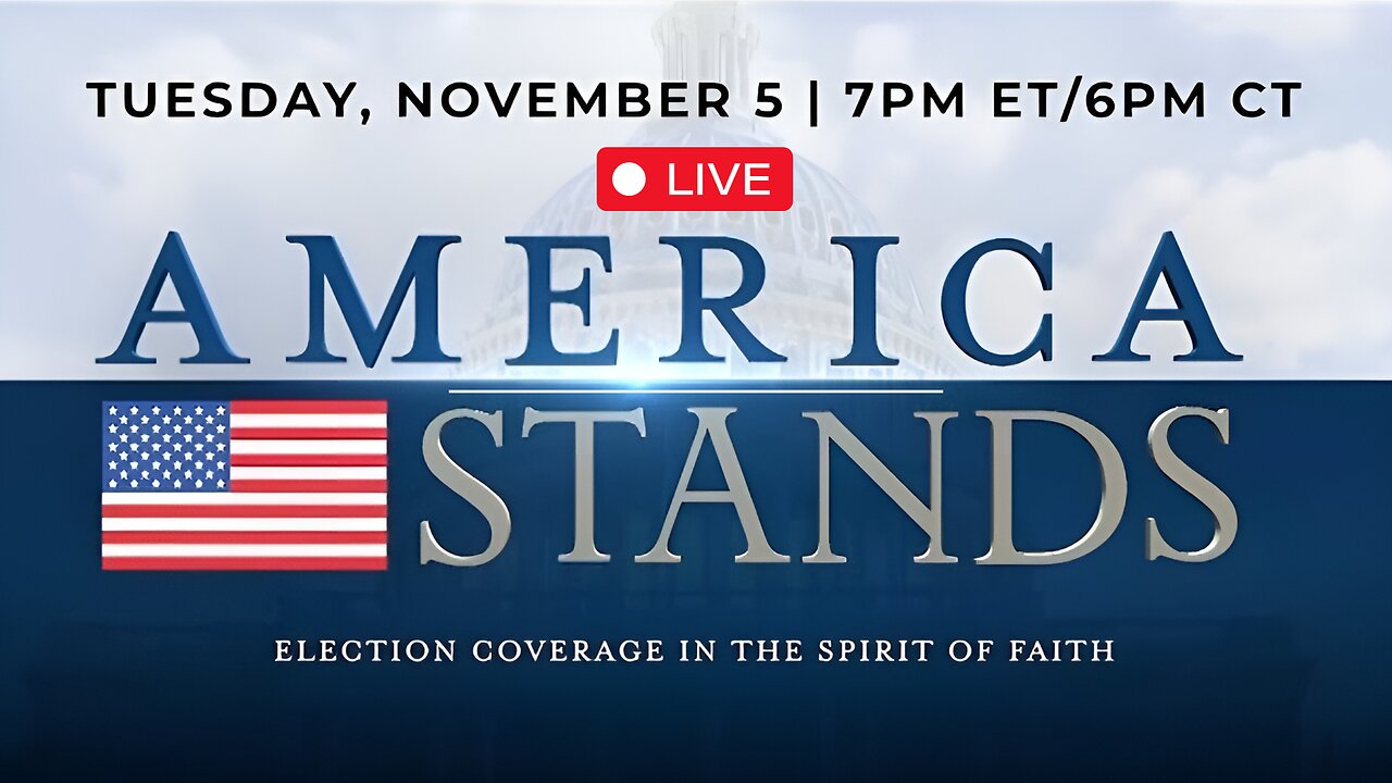 LIVE Election Coverage: America Stands in the Spirit of Faith