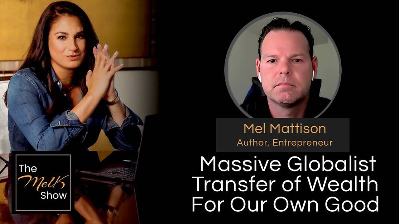 Mel K & Mel Mattison | Massive Globalist Transfer of Wealth For Our Own Good | 6-26-24