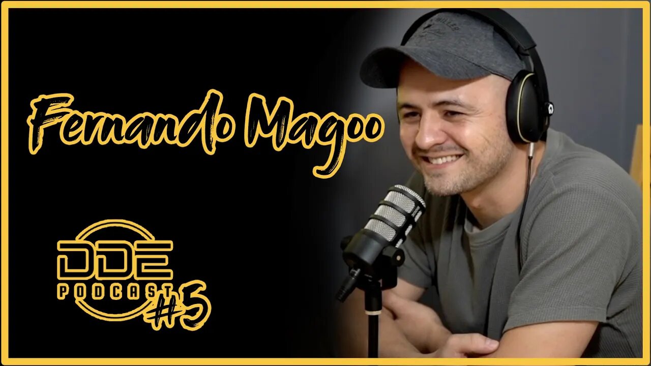 Ep.05 - Fernando Magoo // DDE PODCAST