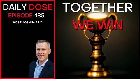 Ep. 485 | Together We Win | The Daily Dose