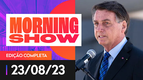 JAIR BOLSONARO FARÁ TRÊS CIRURGIAS EM SETEMBRO - MORNING SHOW - 23/08/2023