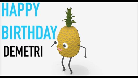 Happy Birthday DEMETRI! - PINEAPPLE Birthday Song