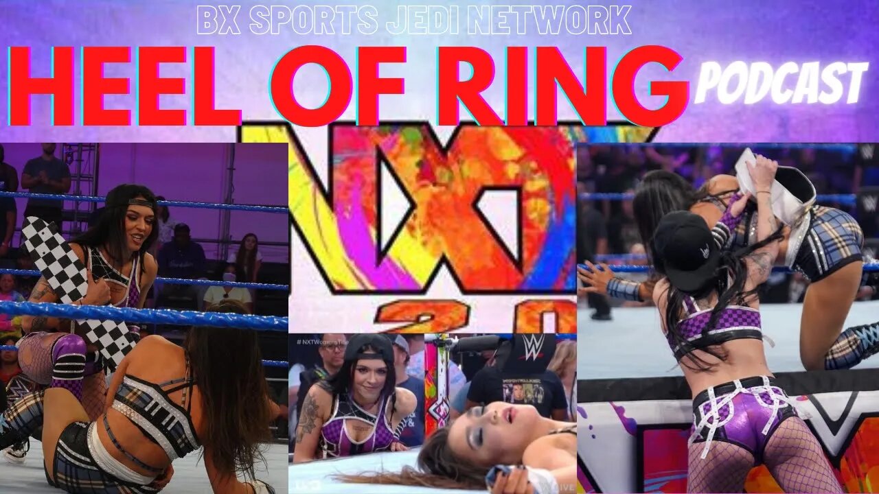 WRESTLING🚨HEEL OF THE RING PODCAST WWE NXT2.0 JULY 12 TH REVIEW ORLANDO FL