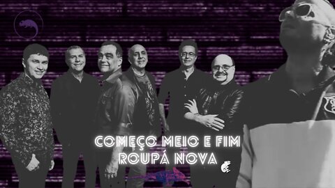 COMEÇO MEIO E FIM - ROUPA NOVA (EDU ECLÉTIKU)