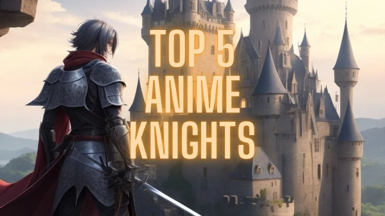 Top 5 Anime Knights