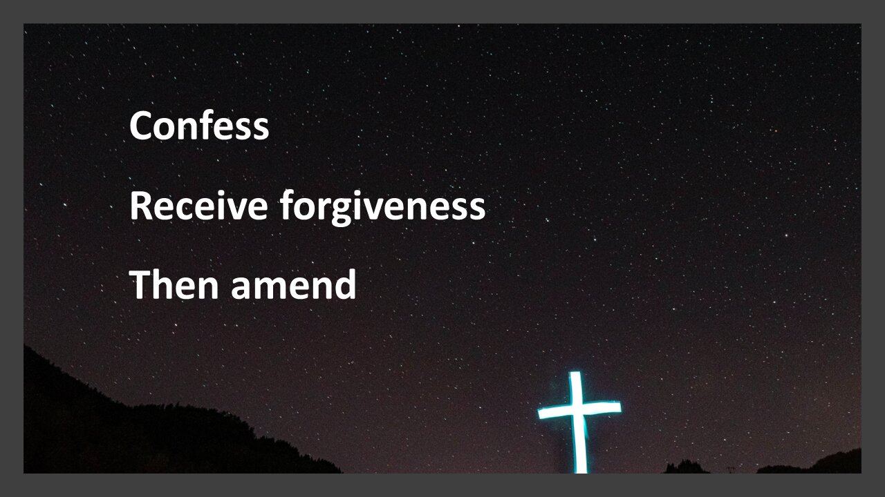 Sermon Only | Confess, receive forgiveness, then amend | 20230104