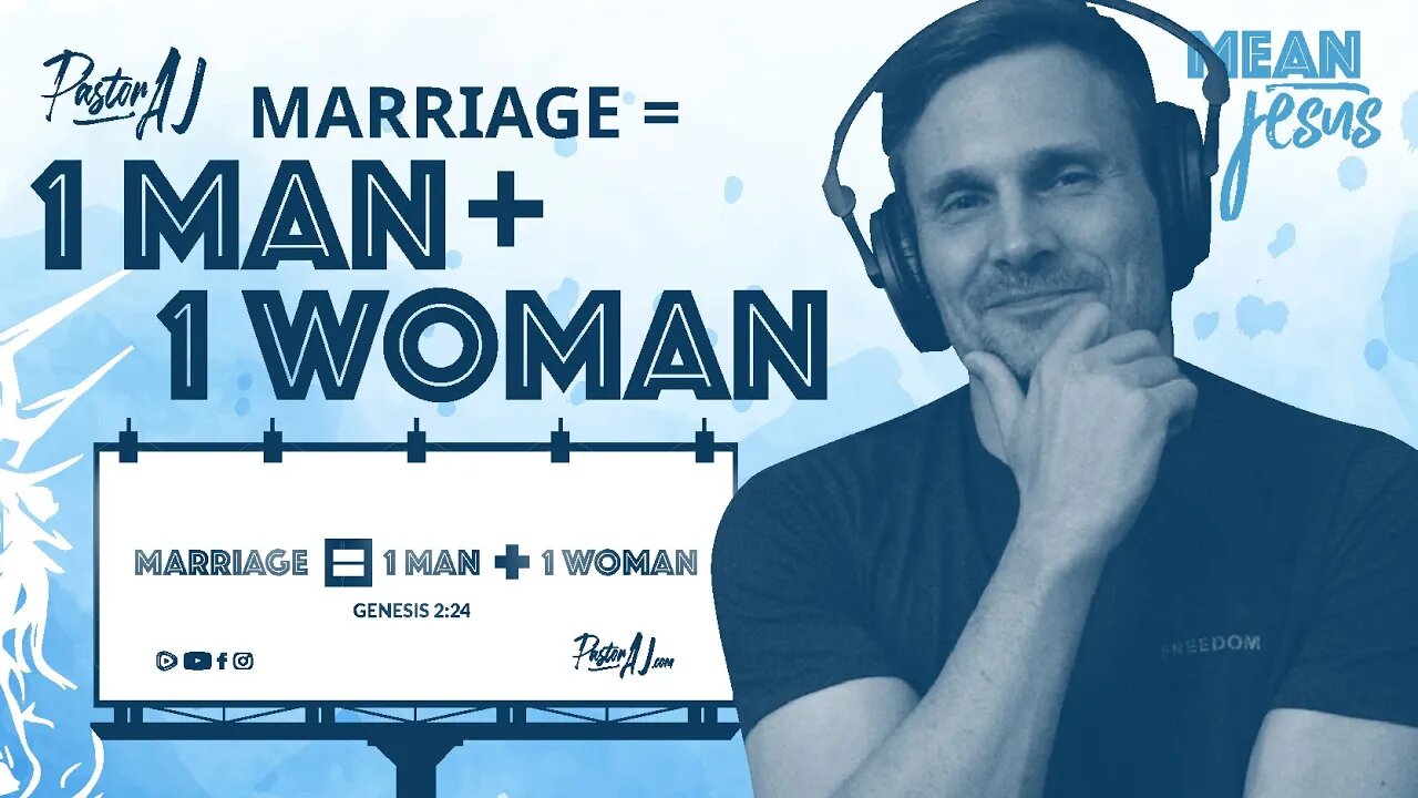 Marriage = 1 Man + 1 Woman (Genesis 2:24)