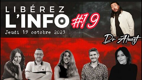 LIBÉREZ L'INFO #19 avec le Dr Alwest - 19.10.23