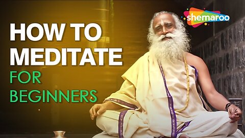 'How to Meditate' for Beginners | Explained By: Sadhguru