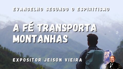 Palestra e fluidificação - Capítulo XIX - A fé transporta montanhas