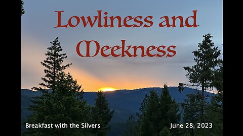 Lowliness and Meekness - Breakfast with the Silvers & Smith Wigglesworth Jun 28