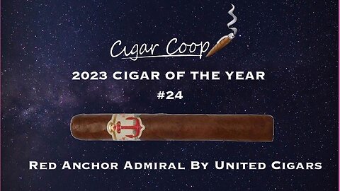 2023 Cigar of the Year Countdown (Coop’s List) #24: Red Anchor Admiral by United Cigars