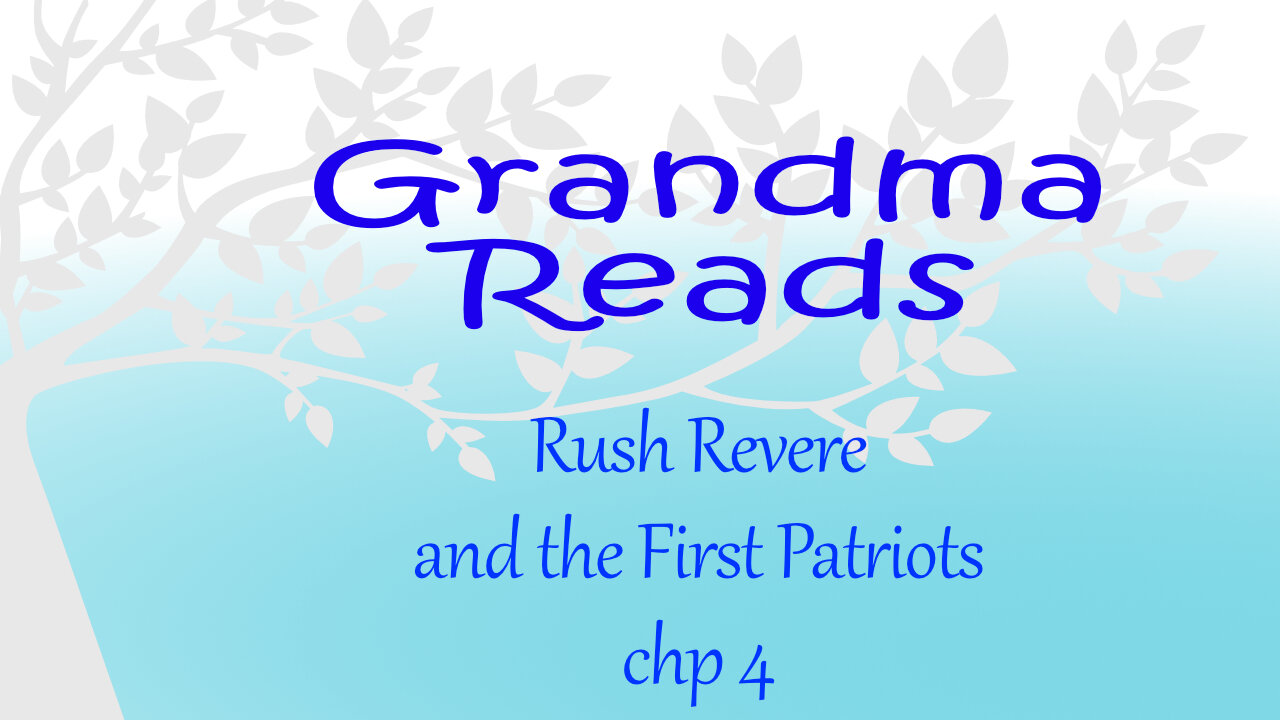 Grandma Reads Rush Revere and the First Patriots ch 4