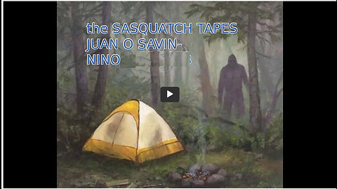 JUAN O SAVIN- WILD RIDE with JUAN the SASQUATCH TAPES- NINO 7 21 2023