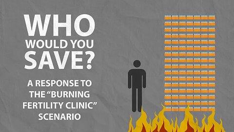 A Response to the "Burning Fertility Clinic" Scenario