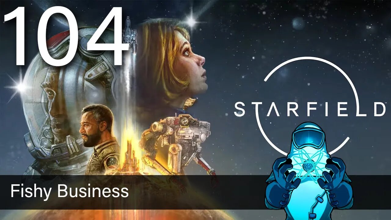 Starfield, ep104: Fishy Business