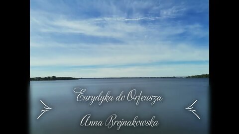 Eurydyka do Orfeusza- Anna Brejnakowska