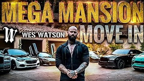 Life with Wes Watson - Mega Mansion Move in