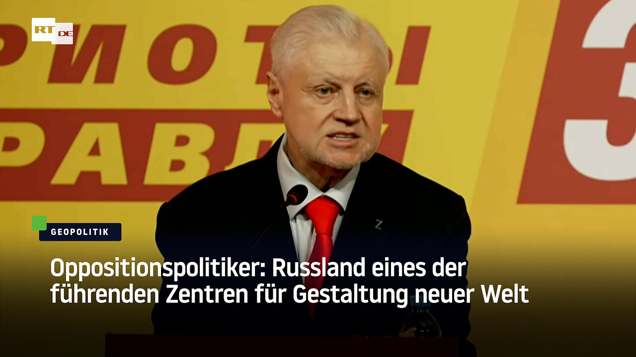 Oppositionspolitiker: Russland eines der führenden Zentren für Gestaltung neuer Welt