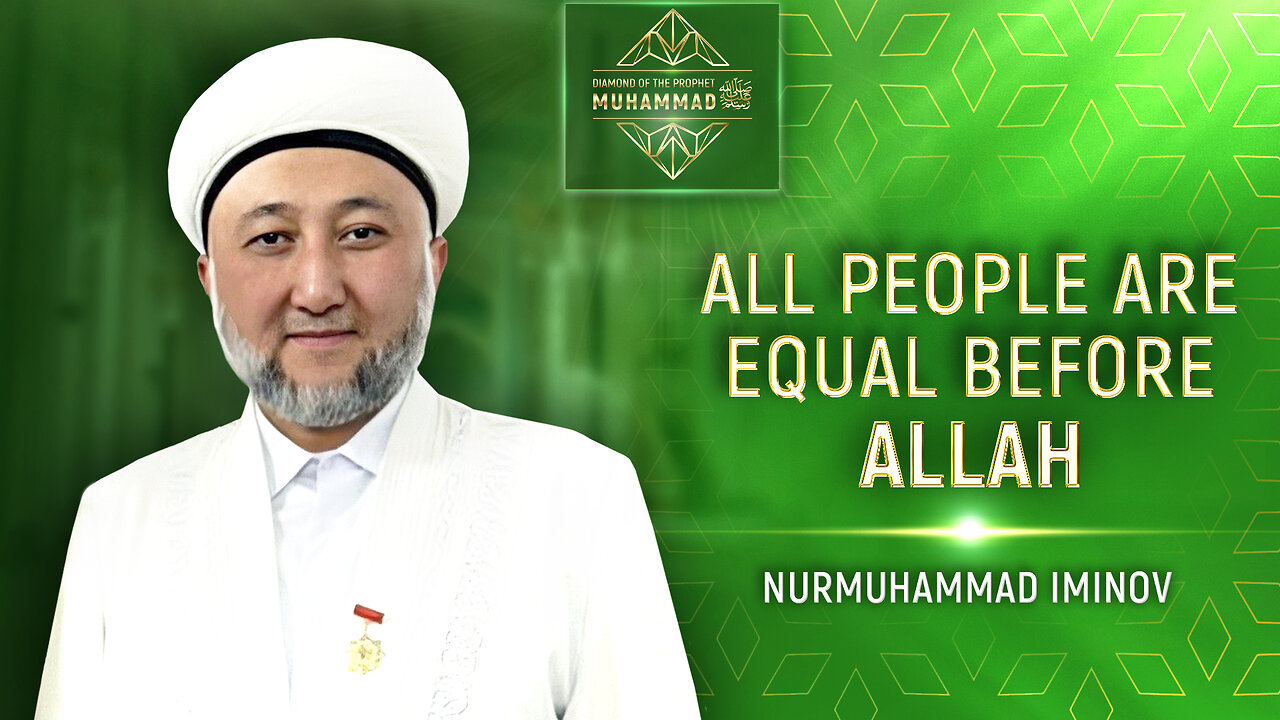 All People are Equal Before Allah. Nurmuhammad Iminov