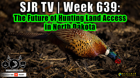 SJR TV | Week 639: The Future of Hunting Land and Habitat in North Dakota