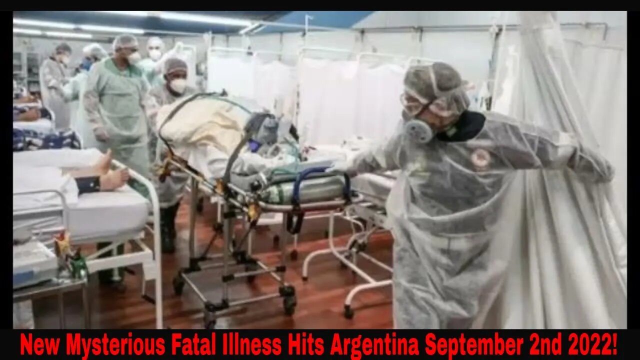 New Mysterious Fatal Illness Hits Argentina September 1st 2022!