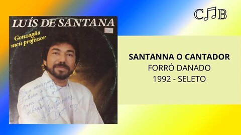 Santanna O Cantador - Forró Danado