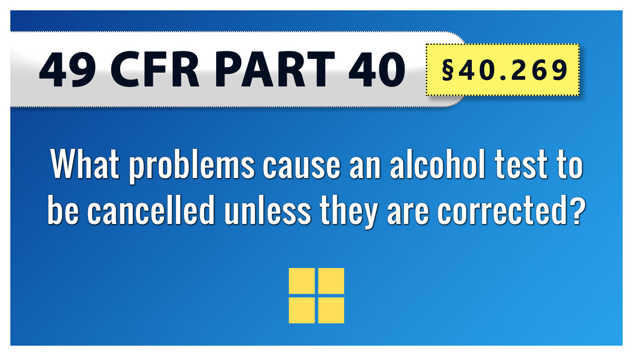 §40.269 What problems cause an alcohol test to be cancelled unless they are corrected?