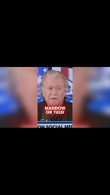 Steve Bannon: If Democrats Were More Like Tulsi Gabbard Instead of Rachel Maddow, They Could Have Won