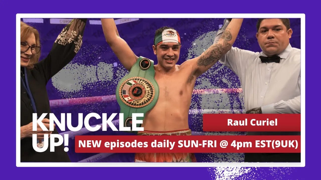 Raul Curiel - Golden Boy Promotions | Knuckle Up with Mike and Cedric