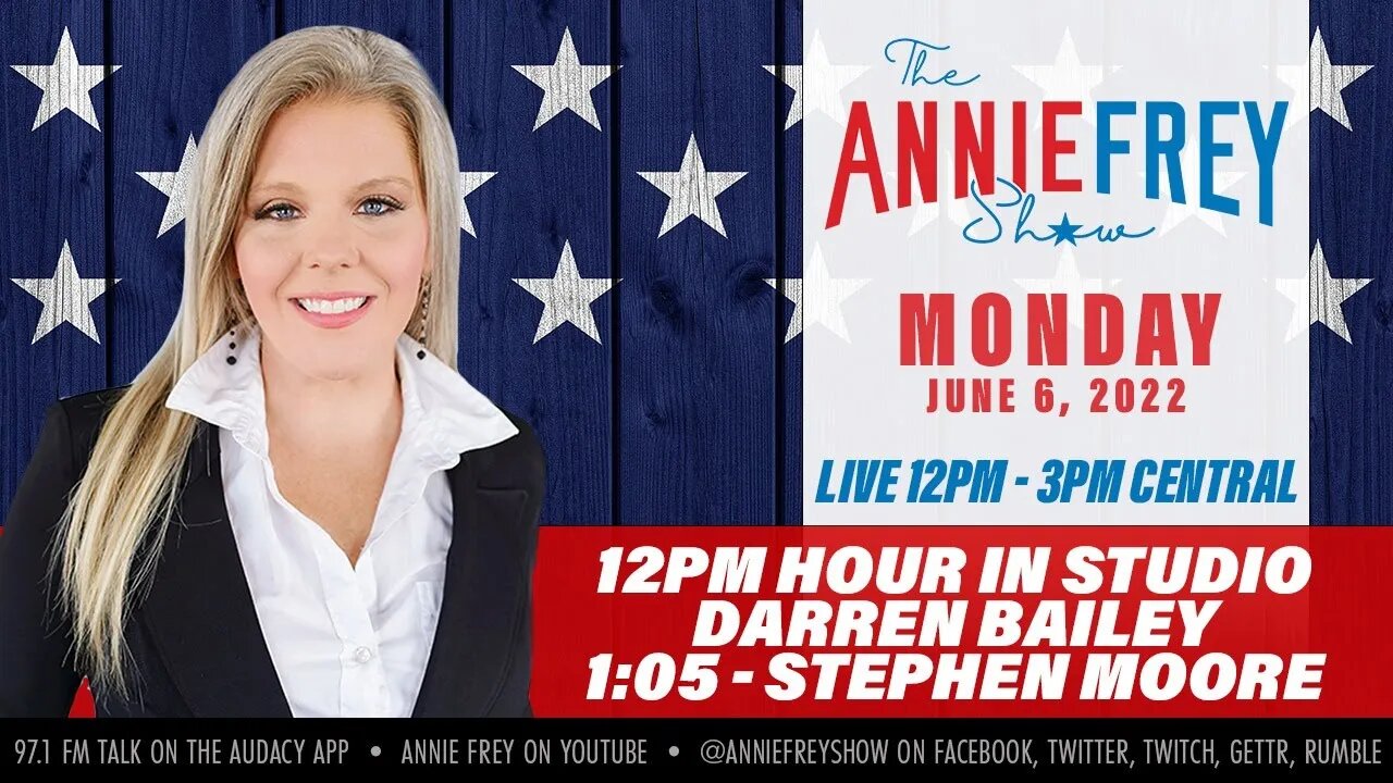 Woke Business, IL GOP Gov Candidate Darren Bailey, Gun Control • Annie Frey Show 6/6/22