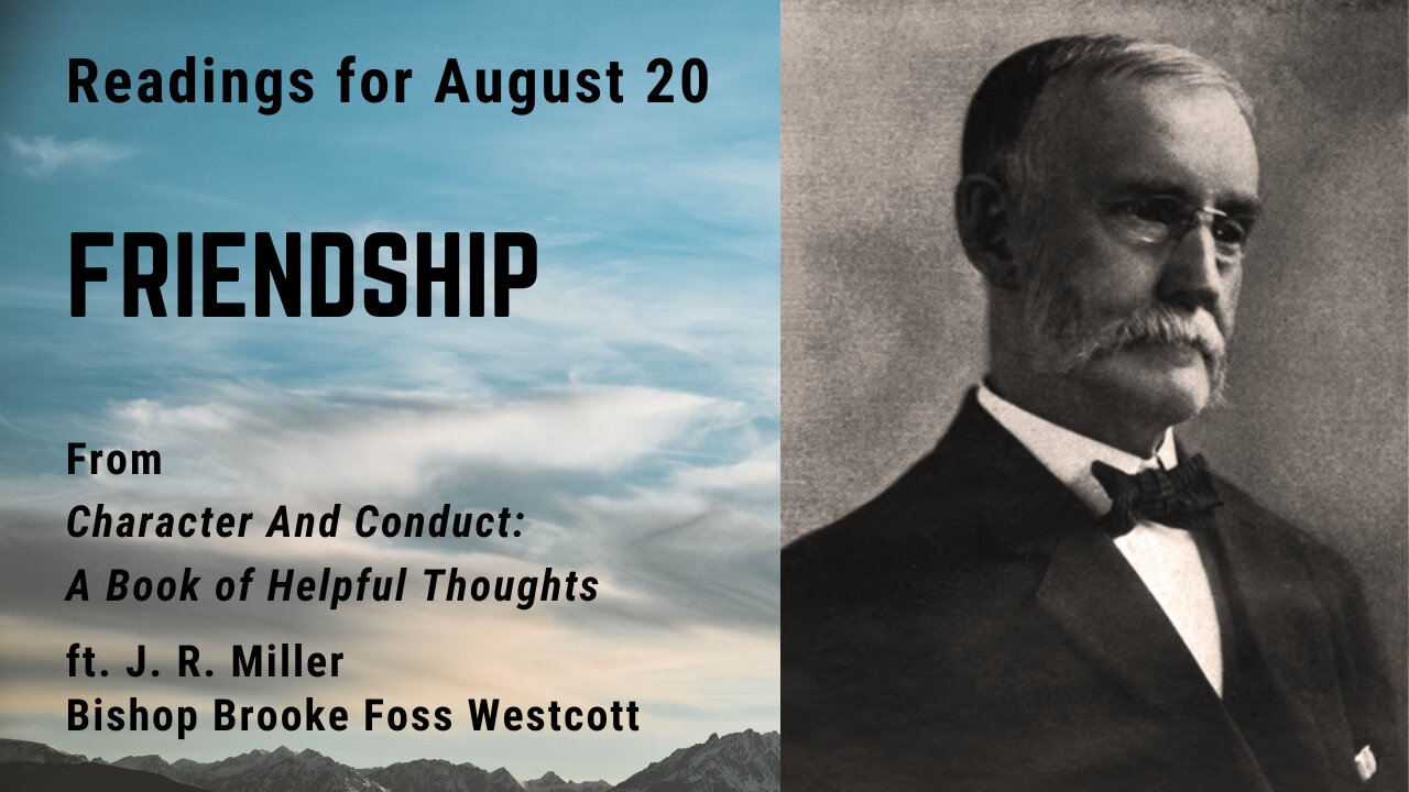 Friendship XVII: Day 230 readings from "Character And Conduct" - August 20