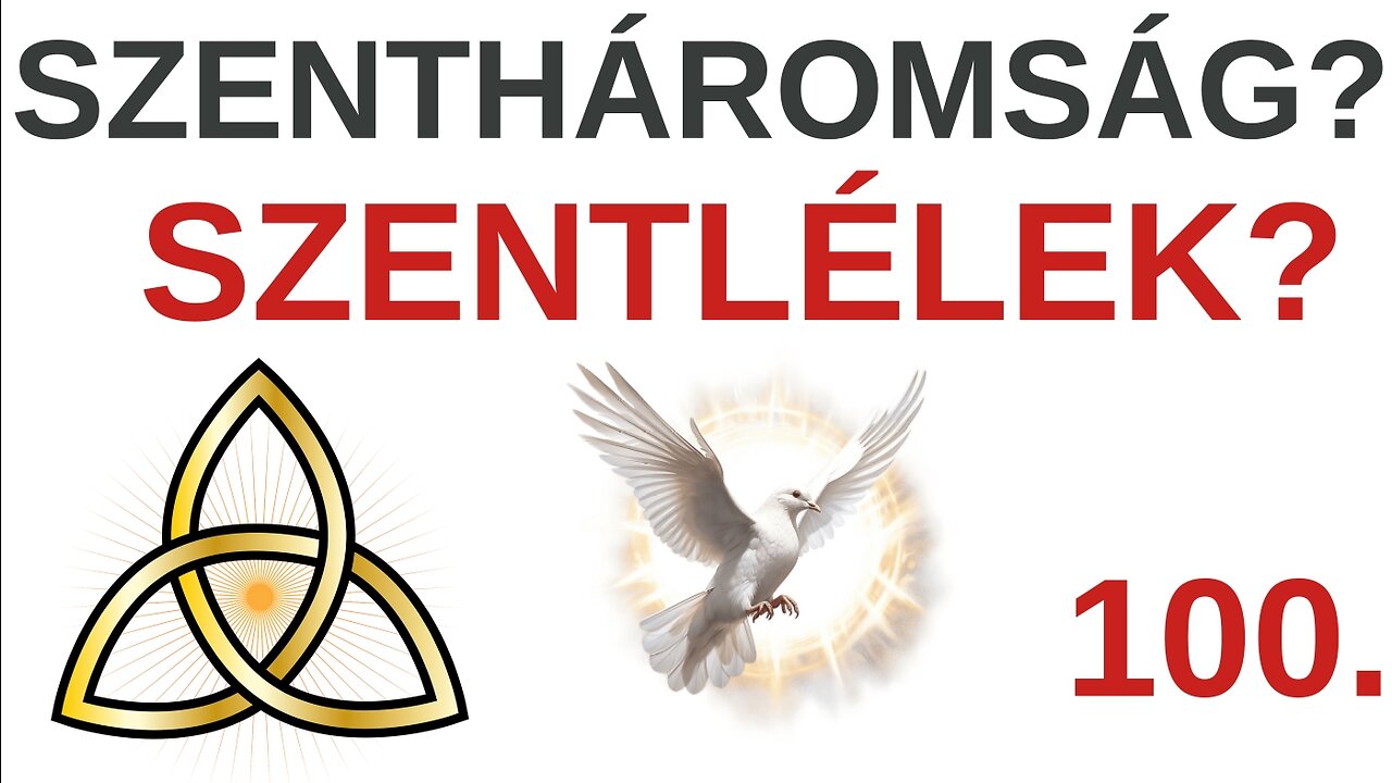 A Szentháromság és a Szentlélek / A Bibliáról - érthetően - 100. rész