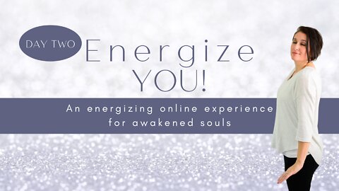 DAY 2 || Energize YOU!