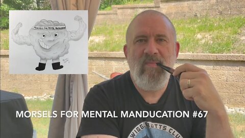 Morsels for Mental Manducation #67