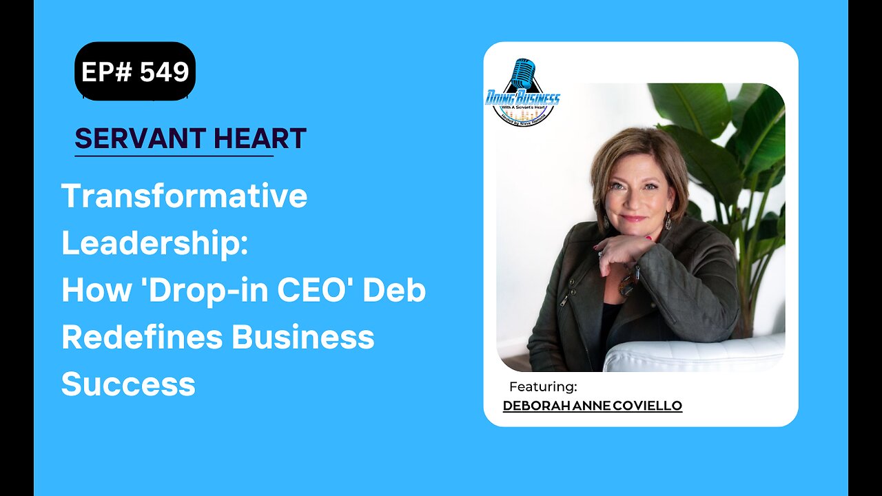 Transformative Leadership: How 'Drop-in CEO' Deb Redefines Business Success