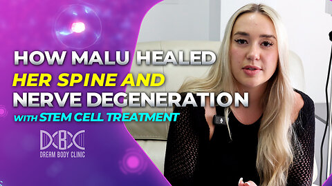 How Malu healed her spine and nerve degeneration with Stem Cell Treatment at Dream Body Clinic