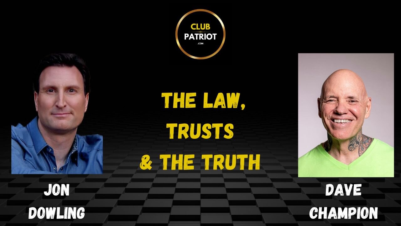 Jon Dowling & Dave Champion Discuss The Law, Trusts & The Truth
