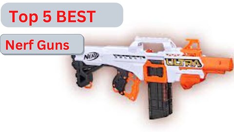 Top 5 BEST Nerf Guns of [2022]