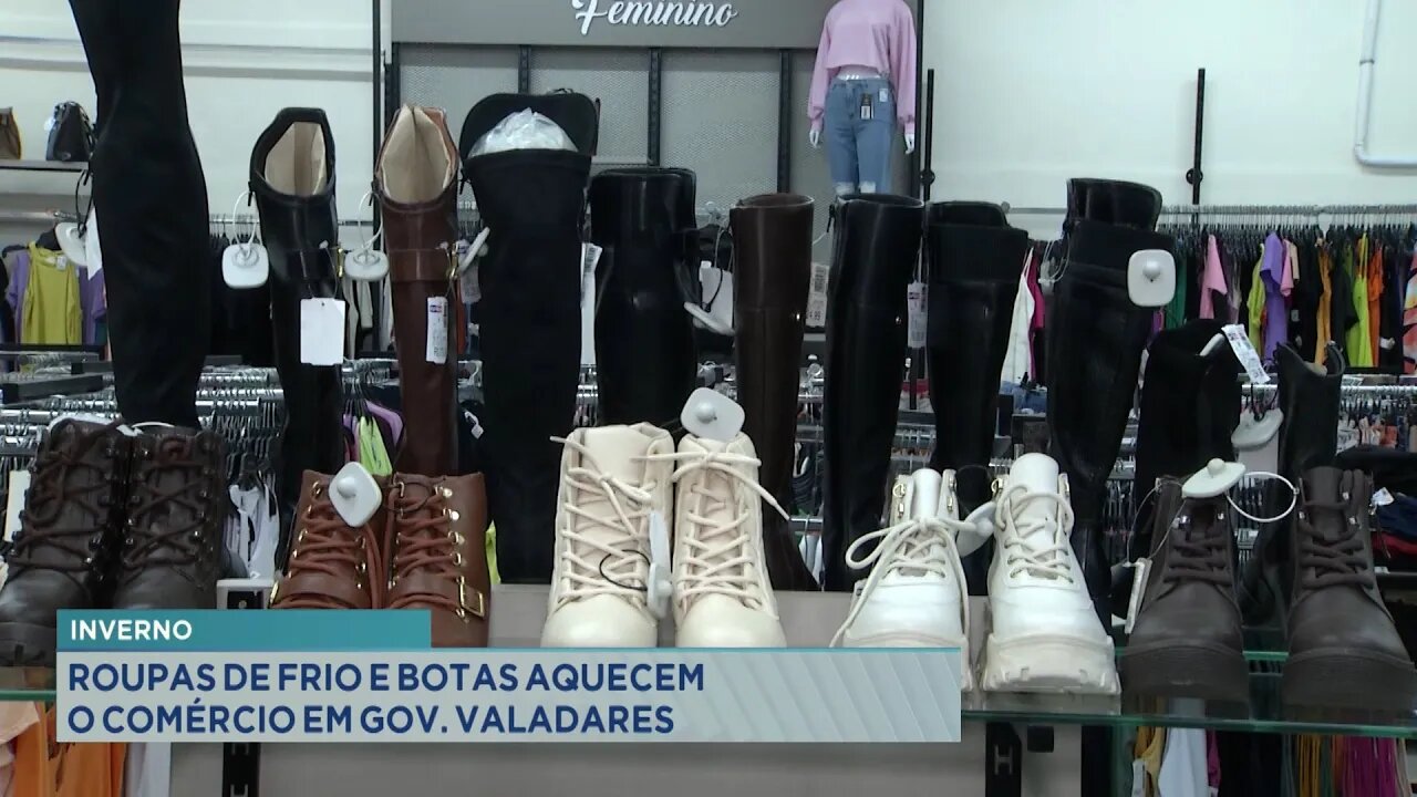 Inverno: Roupas de Frio e Botas Aquecem o Comércio em Gov. Valadares.