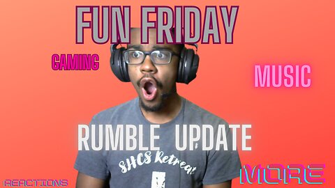 WE HAVING FUN ON FRIDAY + RUMBLE EMOJI DROPPED TODAY