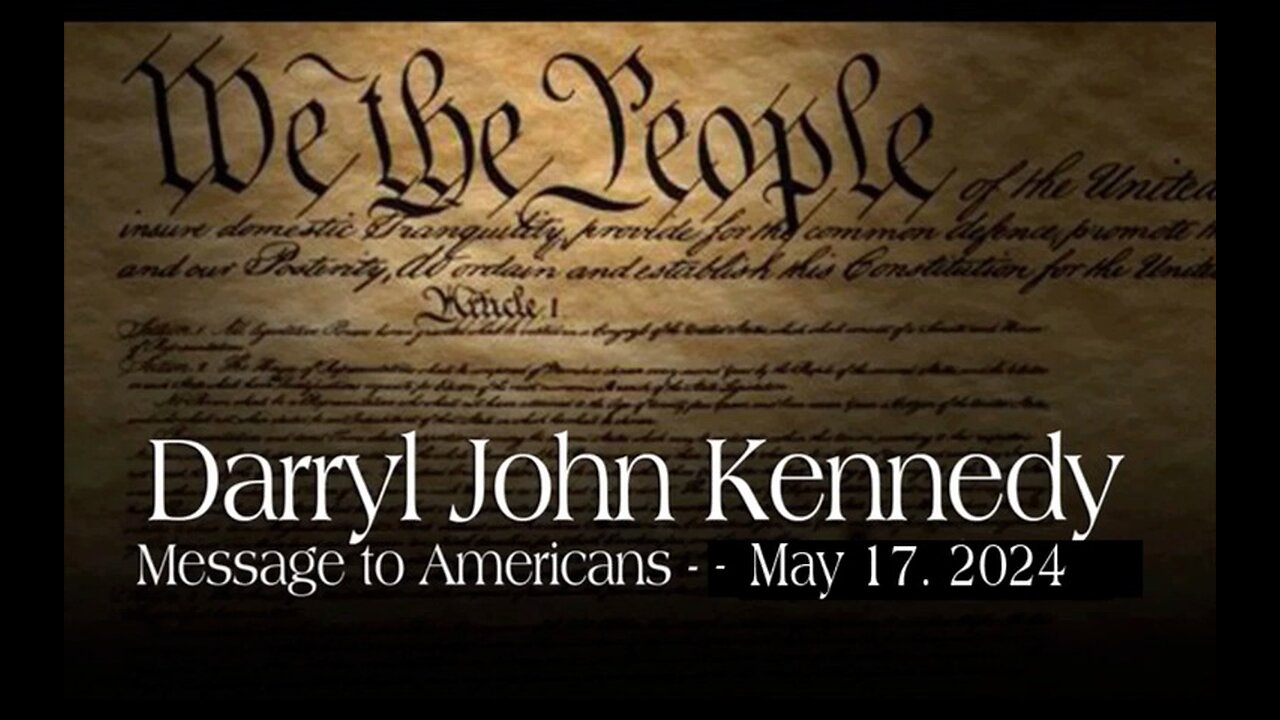 Darryl John Kennedy - Message to Americans - May 17, 2024