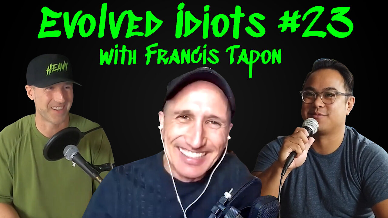 Evolved idiots #23 w/Francis Tapon